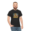 Good Vibes Only T Shirt