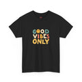 Good Vibes Only T Shirt