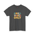 Good Vibes Only T Shirt