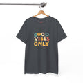 Good Vibes Only T Shirt